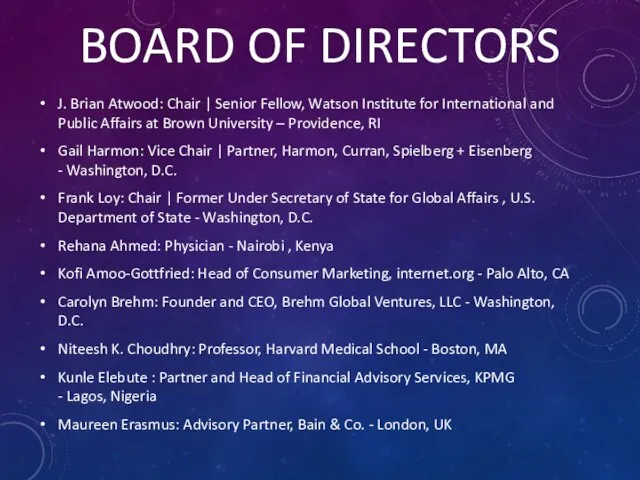 BOARD OF DIRECTORS J. Brian Atwood: Chair | Senior Fellow, Watson Institute