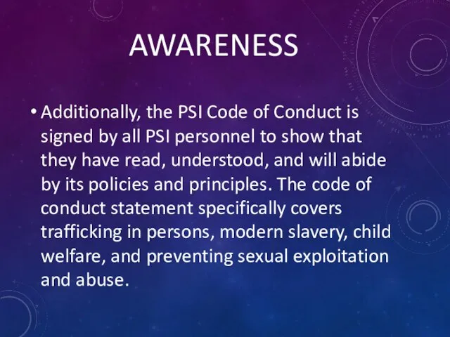 AWARENESS Additionally, the PSI Code of Conduct is signed by all PSI