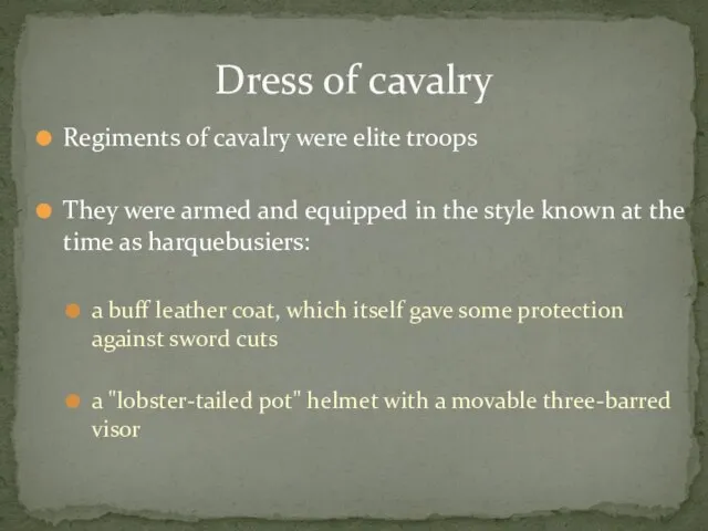 Regiments of cavalry were elite troops They were armed and equipped in