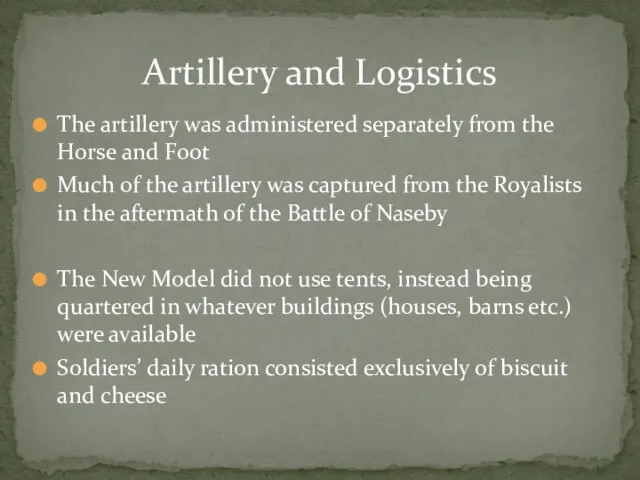 The artillery was administered separately from the Horse and Foot Much of