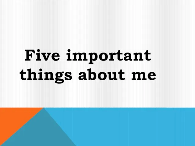 Five important things about me