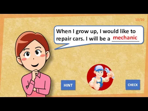When I grow up, I would like to repair cars. I will