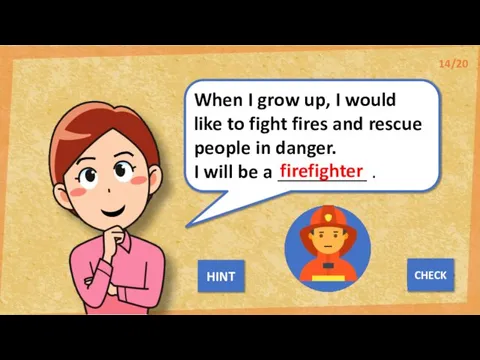 When I grow up, I would like to fight fires and rescue