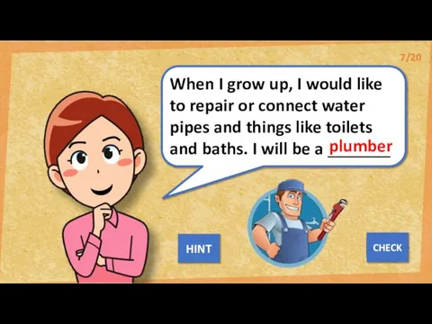 When I grow up, I would like to repair or connect water