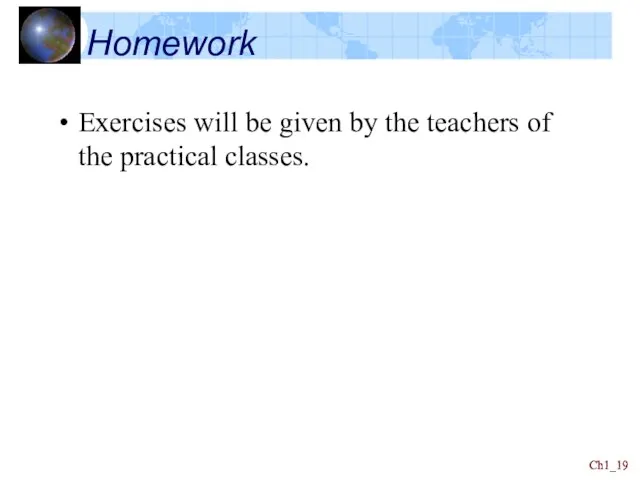 Ch1_ Ch1_ Homework Exercises will be given by the teachers of the practical classes.