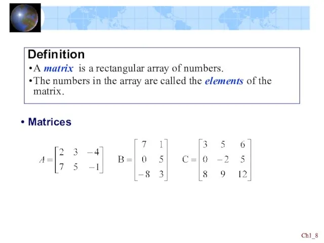 Ch1_ Ch1_ Definition A matrix is a rectangular array of numbers. The