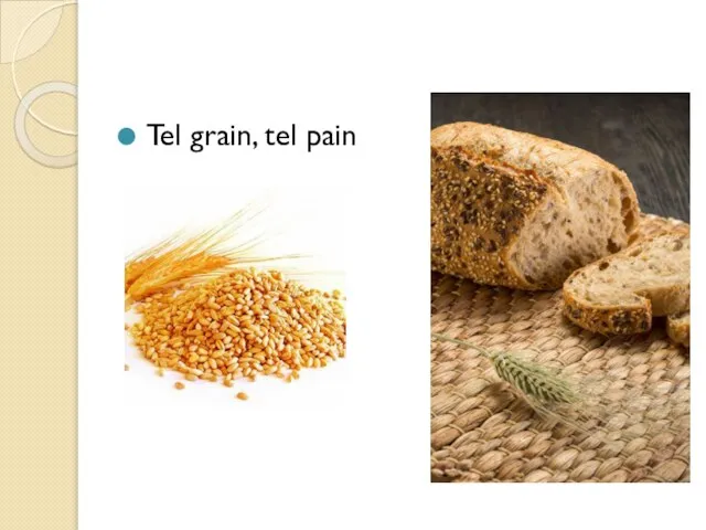 Tel grain, tel pain