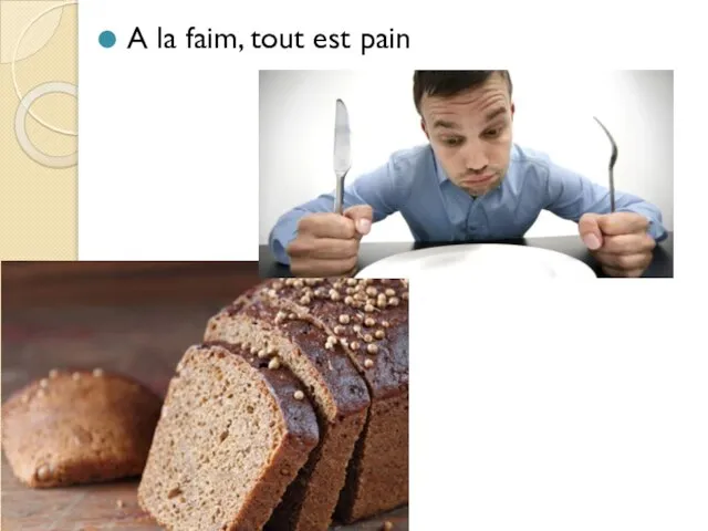 A la faim, tout est pain