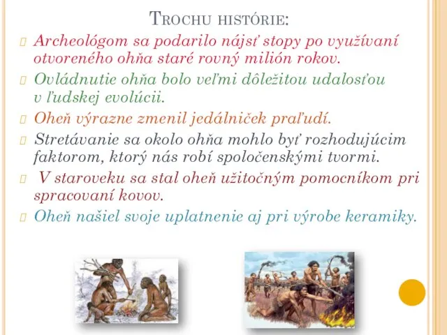 Trochu histórie: Archeológom sa podarilo nájsť stopy po využívaní otvoreného ohňa staré