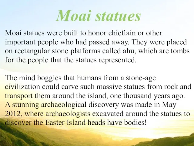 Moai statues Moai statues were built to honor chieftain or other important