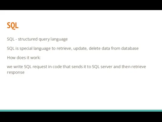 SQL SQL - structured query language SQL is special language to retrieve,