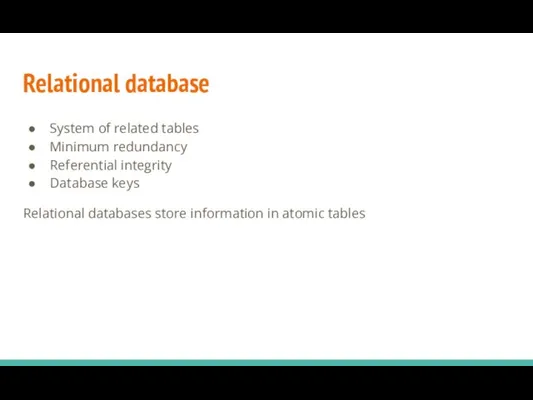 System of related tables Minimum redundancy Referential integrity Database keys Relational databases