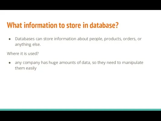 What information to store in database? Databases can store information about people,