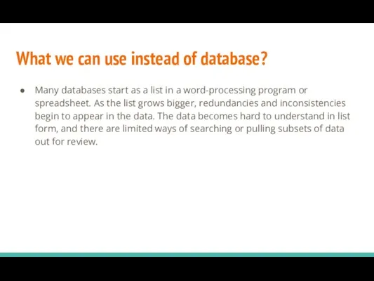 What we can use instead of database? Many databases start as a