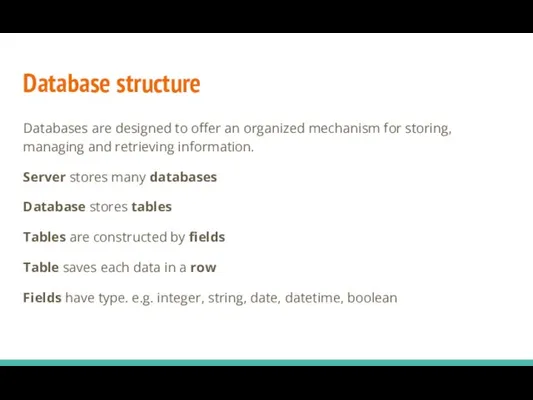 Database structure Databases are designed to offer an organized mechanism for storing,