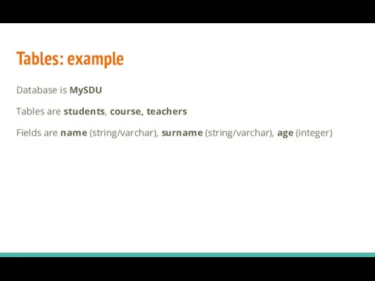 Tables: example Database is MySDU Tables are students, course, teachers Fields are