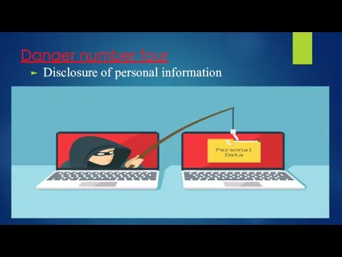 Danger number four Disclosure of personal information
