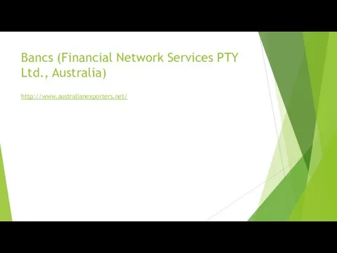 Bancs (Financial Network Services PTY Ltd., Australia) http://www.australianexporters.net/