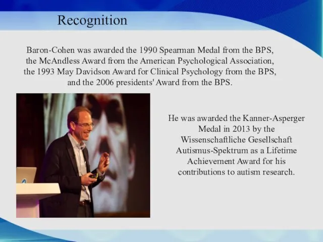 Recognition Baron-Cohen was awarded the 1990 Spearman Medal from the BPS, the