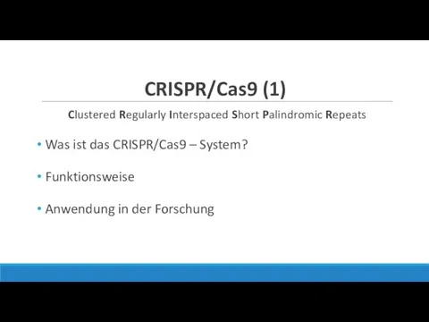 CRISPR/Cas9 (1) Clustered Regularly Interspaced Short Palindromic Repeats Was ist das CRISPR/Cas9