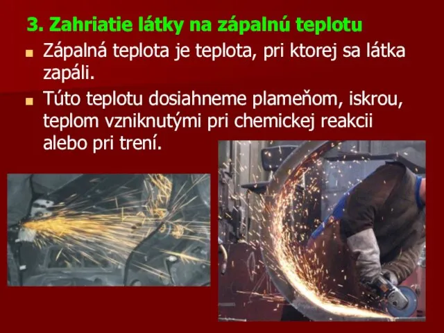 3. Zahriatie látky na zápalnú teplotu Zápalná teplota je teplota, pri ktorej