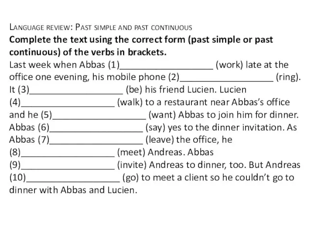 Language review: Past simple and past continuous Complete the text using the