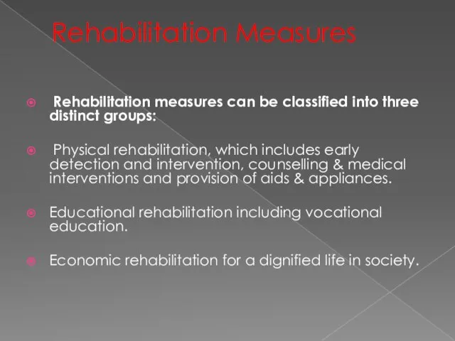 Rehabilitation Measures Rehabilitation measures can be classified into three distinct groups: Physical