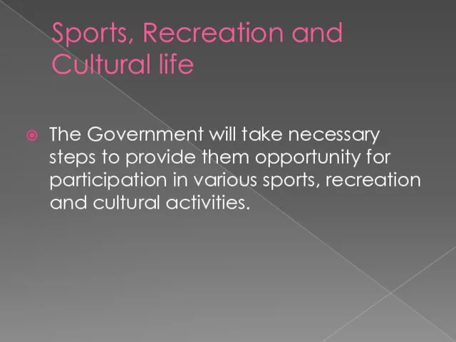 Sports, Recreation and Cultural life The Government will take necessary steps to