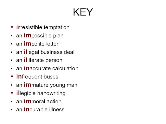 KEY irresistible temptation an impossible plan an impolite letter an illegal business