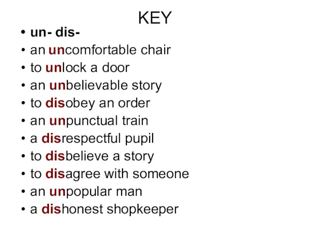 KEY un- dis- an uncomfortable chair to unlock a door an unbelievable