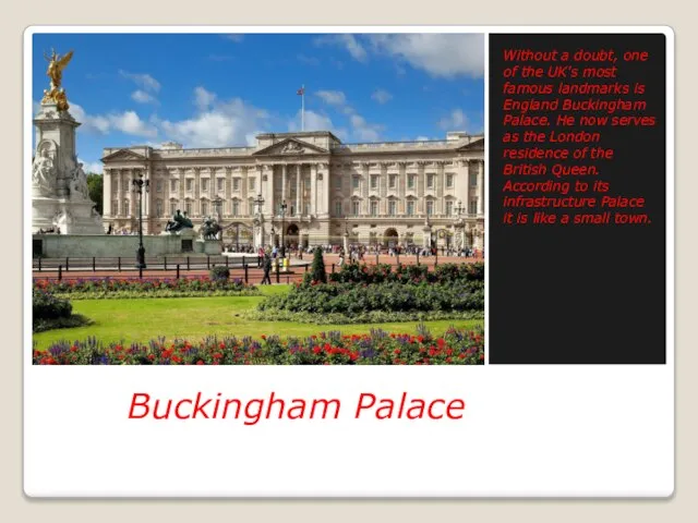Buckingham Palace Without a doubt, one of the UK's most famous landmarks