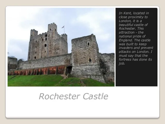 Rochester Castle In Kent, located in close proximity to London, it is