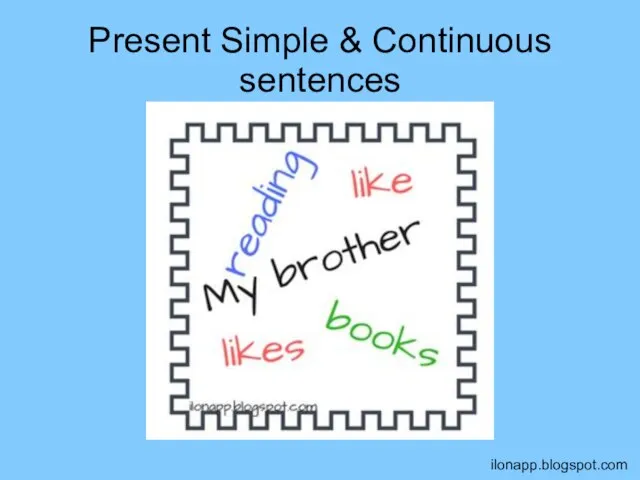 Present Simple & Continuous sentences ilonapp.blogspot.com