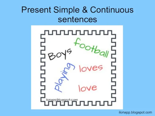 Present Simple & Continuous sentences ilonapp.blogspot.com