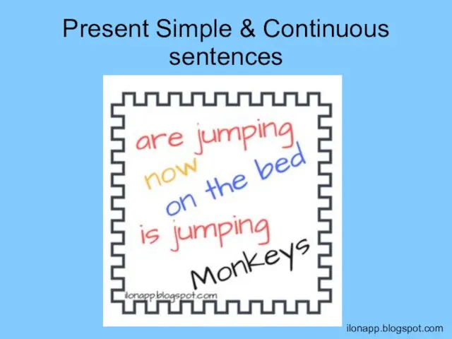 Present Simple & Continuous sentences ilonapp.blogspot.com