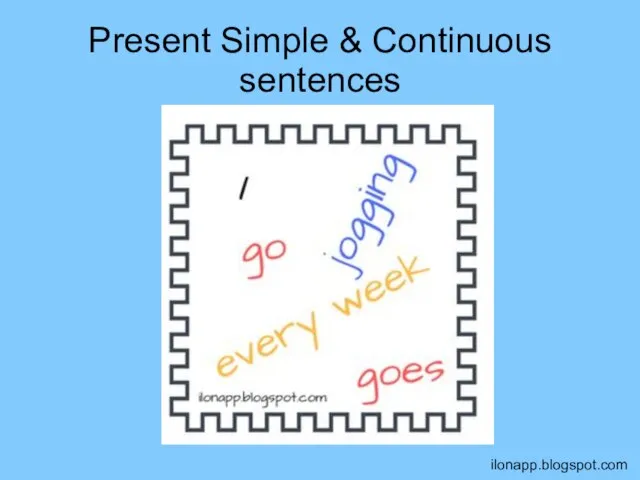 Present Simple & Continuous sentences ilonapp.blogspot.com