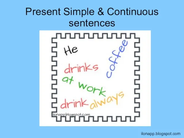 Present Simple & Continuous sentences ilonapp.blogspot.com