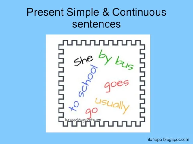 Present Simple & Continuous sentences ilonapp.blogspot.com