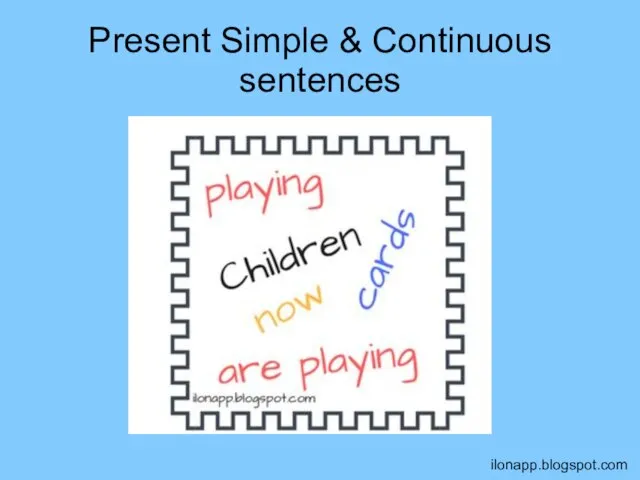 Present Simple & Continuous sentences ilonapp.blogspot.com