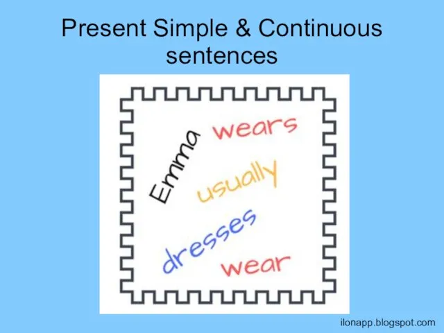 Present Simple & Continuous sentences ilonapp.blogspot.com