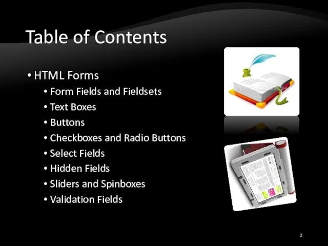 Table of Contents HTML Forms Form Fields and Fieldsets Text Boxes Buttons