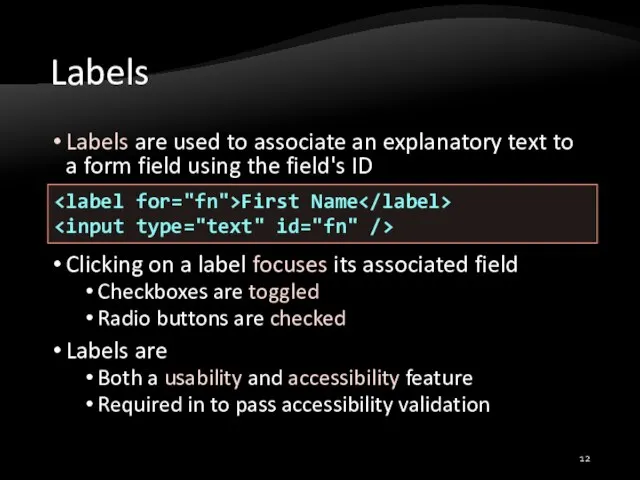 Labels Labels are used to associate an explanatory text to a form