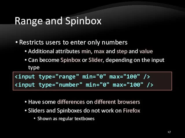 Range and Spinbox Restricts users to enter only numbers Additional attributes min,