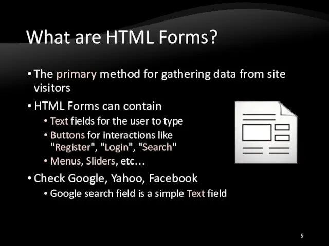 What are HTML Forms? The primary method for gathering data from site