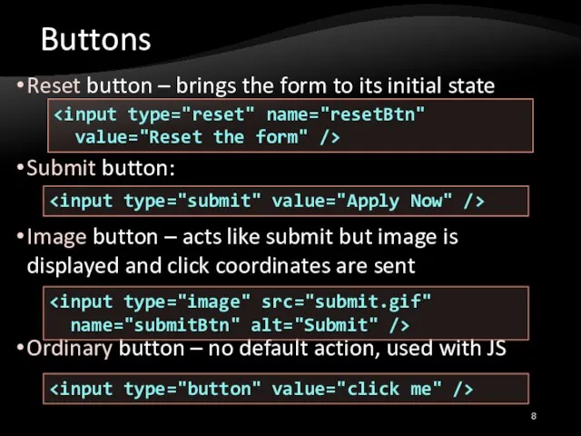 Buttons Reset button – brings the form to its initial state Submit