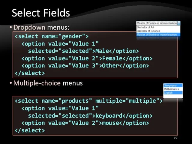 Select Fields Dropdown menus: Multiple-choice menus selected="selected">Male Female Other selected="selected">keyboard mouse