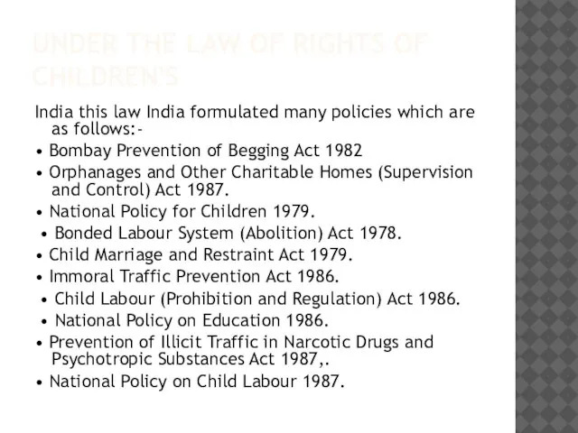 UNDER THE LAW OF RIGHTS OF CHILDREN'S India this law India formulated