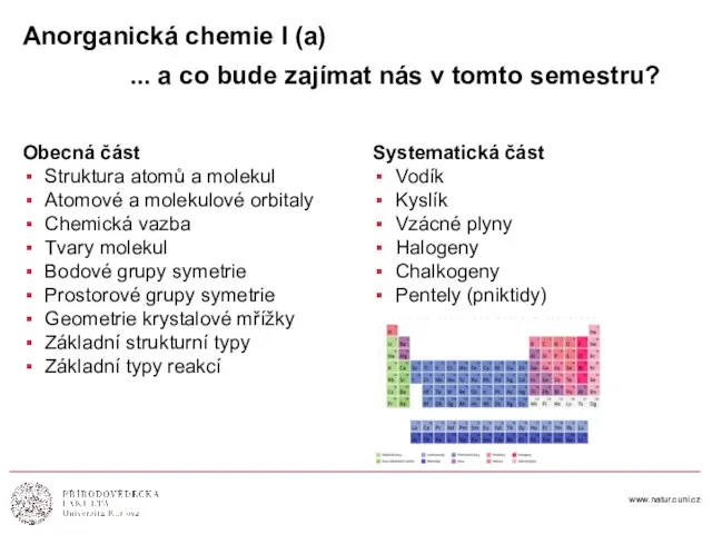 www.natur.cuni.cz Anorganická chemie I (a) ... a co bude zajímat nás v