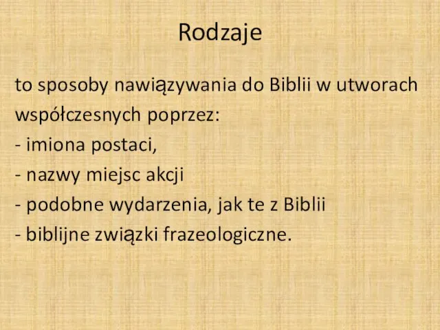 Rodzaje to sposoby nawiązywania do Biblii w utworach współczesnych poprzez: - imiona