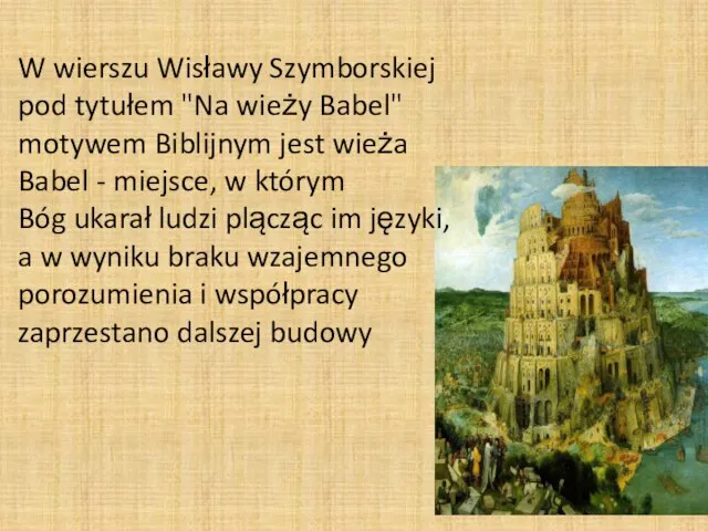 W wierszu Wisławy Szymborskiej pod tytułem "Na wieży Babel" motywem Biblijnym jest